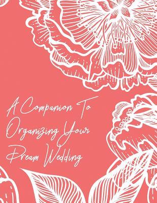 Read A Companion To Organizing Your Dream Wedding: Your Organizer For A Memorable Wedding Day - Sam Windward file in ePub