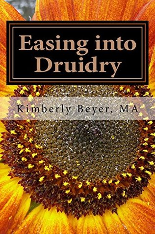 Read online Easing into Druidry (The Easing Into Collection) (Volume 8) - Kimberly Beyer MA | ePub