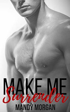 Read Make Me Surrender: An Alpha Hero and Curvy Girl Romance - Mandy Morgan file in ePub