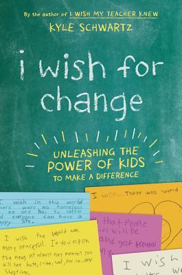 Download I Wish for Change: Unleashing the Power of Kids to Make a Difference - Kyle Schwartz | ePub