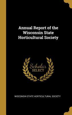 Download Annual Report of the Wisconsin State Horticultural Society - Wisconsin State Horticultural Society | ePub