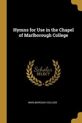 Read Hymns for Use in the Chapel of Marlborough College - Marlborough College file in ePub