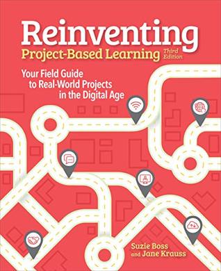 Download Reinventing Project Based Learning: Your Field Guide to Real-World Projects in the Digital Age - Suzie Boss file in PDF