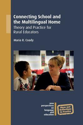 Read online Connecting School and the Multilingual Home: Theory and Practice for Rural Educators - Maria R Coady | ePub