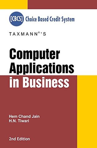Read online Computer Applications in Business (CBCS) (2nd Edition, January 2017) - Hem Chand Jain & H.N Tiwari | PDF