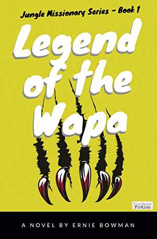 Read Legend of the Wapa (Jungle Missionary Series Book 1) - Ernie Bowman | ePub