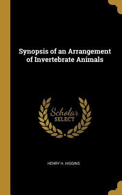 Download Synopsis of an Arrangement of Invertebrate Animals - Henry H Higgins file in PDF