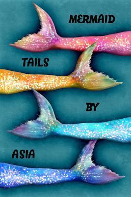 Read online Mermaid Tails by Asia: College Ruled Composition Book Diary Lined Journal - Lacy Lovejoy | PDF