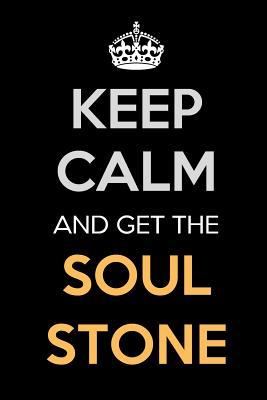 Read online Keep Calm and Get The Soul Stone: Keep Calm Journal Notebooks as Birthday, Anniversary, Christmas, Graduation Gifts for Girls and Women -  | ePub