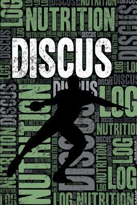Read online Discus Nutrition Log and Diary: Discus Throwing Nutrition and Diet Training Log and Journal for Athlete and Coach - Discus Throwing Notebook Tracker -  file in PDF