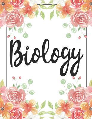 Read online Biology: 100 Pages College Ruled 8.5 X 11 Notebook - 1 Subject - Flower Chic - For Students, Teachers, Ta's, Note Taking, High School, College -  file in PDF