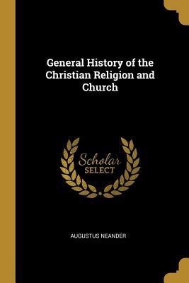 Read online General History of the Christian Religion and Church - Augustus Neander file in PDF