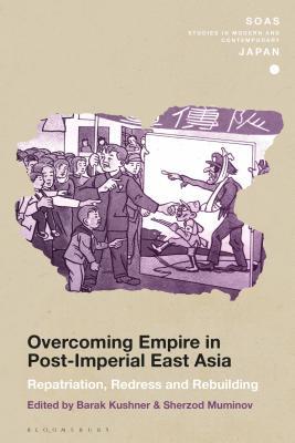 Read online Overcoming Empire in Post-Imperial East Asia: Repatriation, Redress and Rebuilding - Barak Kushner file in ePub
