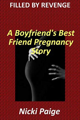 Read online Filled by Revenge: A Boyfriend's Best Friend Pregnancy Story - Nicki Paige file in PDF