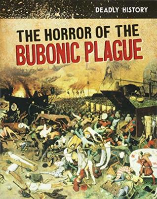 Read The Horror of the Bubonic Plague (InfoSearch: Deadly History) - Claire Throp (author) | ePub