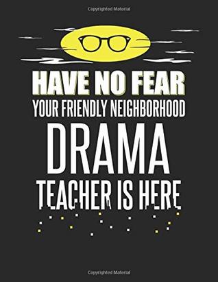 Read Have No Fear Your Friendly Neighborhood Drama Teacher is Here: 8.5x11 Drama Teacher Notebook and Journal with College Ruled Paper - Allstar Teacher Stationary file in PDF