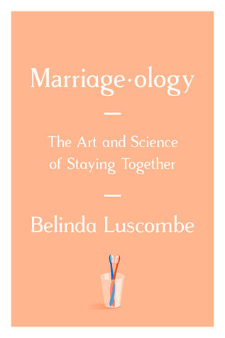 Read online Marriageology: The Art and Science of Staying Together - Belinda Luscombe file in ePub