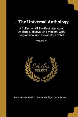 Download The Universal Anthology: A Collection of the Best Literature, Ancient, Medi�val and Modern, with Biographical and Explanatory Notes; Volume 9 - Richard Garnett file in ePub