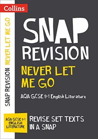 Download Never Let Me Go: New Grade 9-1 GCSE English Literature AQA Text Guide (Collins GCSE 9-1 Snap Revision) - Collins GCSE | PDF