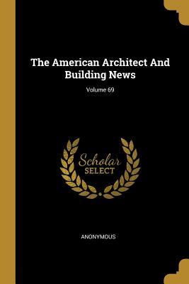 Read The American Architect and Building News; Volume 69 - Anonymous file in ePub