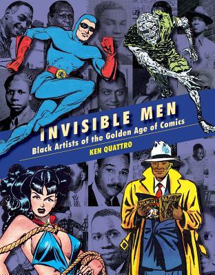 Read Invisible Men: Black Artists of the Golden Age of Comics - Ken Quattro | ePub