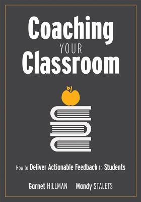 Download Coaching Your Classroom: How to Deliver Actionable Feedback to Students (Coaching Students in the Classroom Through Effective Feedback) - Garnet Hillman file in PDF
