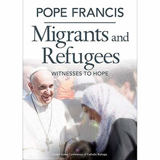 Download Pope Francis Migrants and Refugees: Witnesses to Hope - Pope Francis | PDF