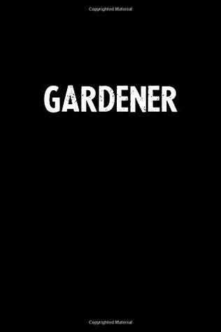 Read Gardener: Blank Lined Notebook Journal Gift Idea -  | PDF