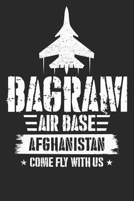 Read online Bagram Air Base Afghanistan Come Fly With Us: Funny Pilot Log / Military Deployment Diary, A Lined Journal With 120 Pages - The Salty Veteran Publishing file in PDF