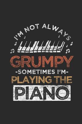 Download Piano - I'm Not Always Grumpy: Small Lined Notebook - Music Instrument Gift For Keyboardist - Piano Publishing | PDF