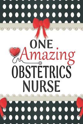 Read One Amazing Obstetrics Nurse: Medical Theme Decorated Lined Notebook For Gratitude And Appreciation - Elena Bourdeaux file in PDF