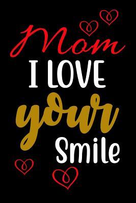 Download Mom I Love Your Smile: Gift Journal Notebook for Moms, Mothers and Grandmas - Legacy Creations file in ePub