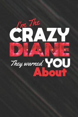 Download I'm The Crazy Diane They Warned You About: First Name Funny Sayings Personalized Customized Names Women Girl Mother's day Gift Notebook Journal -  | ePub