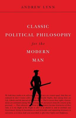 Download Classic Political Philosophy for the Modern Man - Andrew Lynn | PDF