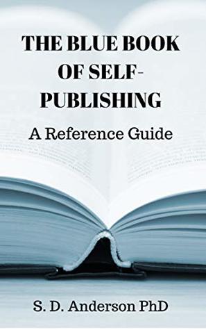 Download The Blue Book of Self-Publishing: A Reference or Guide - S. D. Anderson PhD file in ePub