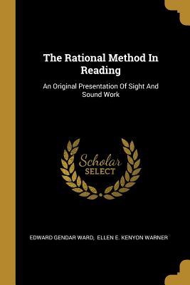 Read The Rational Method In Reading: An Original Presentation Of Sight And Sound Work - Edward G. Ward file in PDF