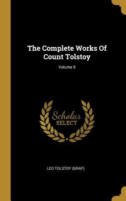 Download The Complete Works Of Count Tolstoy; Volume 9 - Leo Tolstoy | PDF