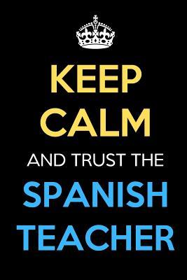 Read Keep Calm And Trust The Spanish Teacher: Keep Calm Name Teacher Journal Diary Notebook as Birthday, Anniversary, Christmas, Graduation Gifts for Education Elementary High School and Middle School Teaching Professionals -  | PDF