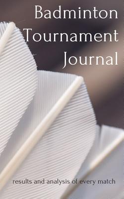 Read Badminton Tournament Journal: results and analysis of every match -  | PDF