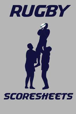 Read Rugby Scoresheets: 100 Scoresheets For Club Rugby - Ronald Kibbe file in PDF