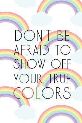 Read Don't Be Afraid To Show Off Your True Colors: Blank Lined Notebook Journal Diary Composition Notepad 120 Pages 6x9 Paperback ( Pride ) 3 - Rowan Huff file in ePub