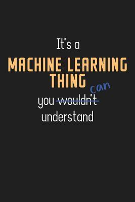 Read It's a Machine Learning Thing You Can Understand: Wholesome Machine Learning Teacher Notebook / Journal - College Ruled / Lined - for Motivational Machine Learning Teacher with a Positive Attitude -  file in ePub