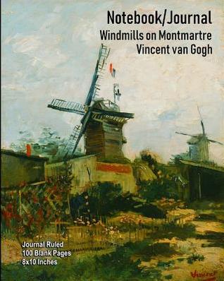 Read online Notebook/Journal - Windmills on Montmartre - Vincent van Gogh: Journal Ruled - 100 Blank Pages - 8x10 Inches - Buckskin Creek Journals file in ePub