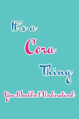 Read online It's a Cora Thing You Wouldn't Understand: Blank Lined 6x9 Name Monogram Emblem Journal/Notebooks as Birthday, Anniversary, Christmas, Thanksgiving, Mother's Day, Grandparents day, any other Holiday or occasion Gifts For Girls and Women - Real Joy Publications file in ePub