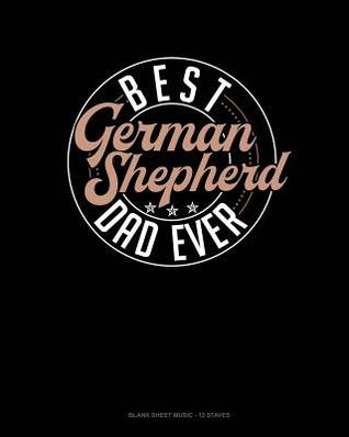 Download Best German Shepherd Dad Ever: Blank Sheet Music - 12 Staves -  | ePub