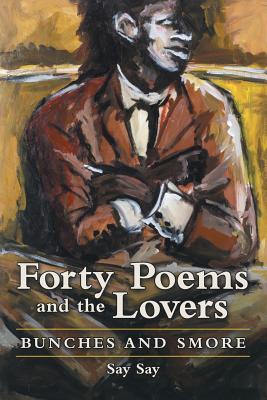 Download Forty Poems and the Lovers: Bunches and Smore - Say Say file in ePub