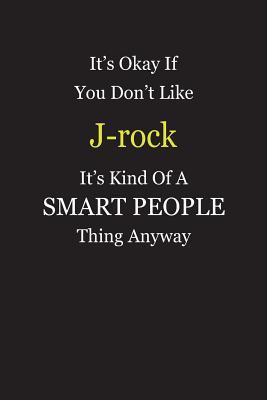 Read online It's Okay If You Don't Like J-rock It's Kind Of A Smart People Thing Anyway: Blank Lined Notebook Journal Gift Idea - Smartiyay Publishing file in ePub