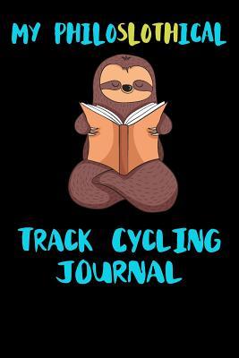 Read online My Philoslothical Track Cycling Journal: Blank Lined Notebook Journal Gift Idea For (Lazy) Sloth Spirit Animal Lovers -  file in ePub