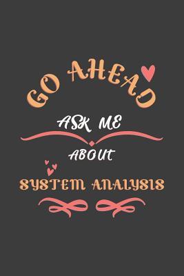 Download Go Ahead Ask Me About System Analysis: Notebook / Journal - College Ruled / Lined - for System Analysis Lovers -  | ePub