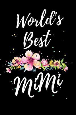 Read online Worlds Best Mimi: Funny Mother's Day Journal: This is a 6X9 100 Page Diary To Write Memories in. Makes A Great Mother's Day in May Greeting Gift For Women. - Mary Miller file in PDF